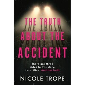 The Truth about the Accident -- Nicole Trope